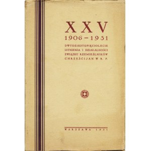 [NIEDŹWIEDZKI Henryk]: Dwudziestopięciolecie istnienia i działalności Związku Rzemieślnikow Chrześcijan w R.P...