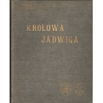 RYDEL Lucyan: Królowa Jadwiga. Poznań: Karol Kozłowski, 1910. - [4], 324, [11] s., [16] k tabl...