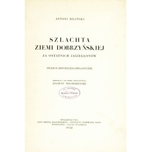 BILIŃSKI Józef: Szlachta Ziemi Dobrzyńskiej za ostatnich Jagiellonów. Studjum historyczno-heraldyczne...