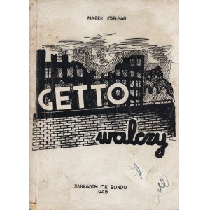 EDELMAN Marek (1922-2009): Getto walczy. (Udział Bundu w obronie getta warszawskiego). Warszawa: nakł. C.K...