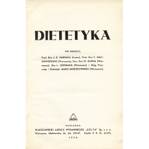 DIETETYKA. Pod redakcją prof. dra. J. K. Parnasa (Lwów), prof. dra. F. Malinowskiego (Warszawa), doc. dra. St...