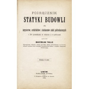 THULLIE Maksymilian (1853-1939): Podręcznik statyki budowli dla inżynierów...