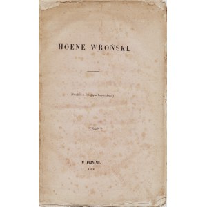 [HOENE-WROŃSKI Józef] HOENE WROŃSKI. (Przedruk z Przeglądu Poznańskiego). Poznań: [b.w.], 1893. - [2], 90 s....