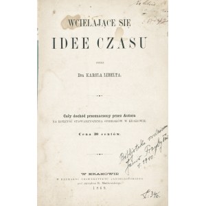 LIBELT Karol (1807-1875): Wcielające się idee czasu. przez... Kraków: Druk. Uniwersytetu Jagiellońskiego...