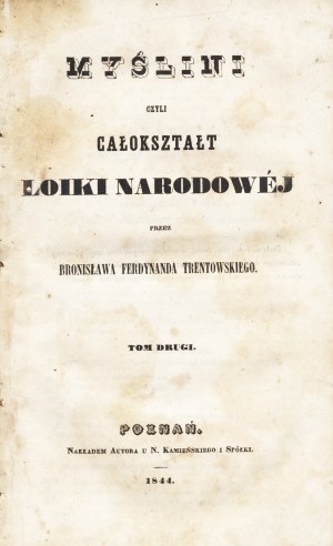 TRENTOWSKI Bronisław Ferdynand (1808-1869): Myślini czyli całokształt loiki narodowej przez... T.1-2. Poznań...