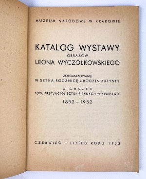 WYCZÓŁKOWSKI Leon - WYSTAW OBRAZÓW I GRAFIK W SETNĄ ROCZNICĘ - Kraków 1952