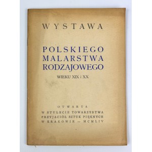 WYSTAWA POLSKIEGO MALARSTWA RODZAJOWEGO XIX i XX w. - Katalog wystaw - Kraków 1954