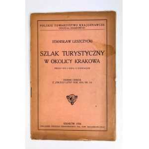 LESZCZYCKI Stanisław - SZLAK TURYSTYCZNY W OKOLICY KRAKOWA - Kraków 1930