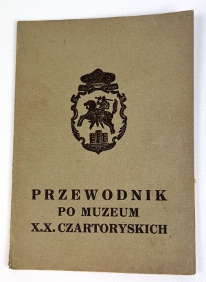 PRZEWODNIK PO MUZEUM X.X CZARTORYSKICH W KRAKOWIE - Kraków 1938