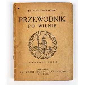 ZAHORSKI Władysław - PRZEWODNIK PO WILNIE - Wilno 1921 [reklamy]