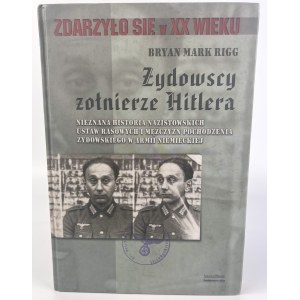 RIGG Brayan - ŻYDOWSCY ŻOŁNIERZE HITLERA - Kraków 2005