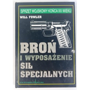 FOWLER Will - BROŃ I WYPOSAŻENIE SIŁ SPECJALNYCH - Warszawa 1998