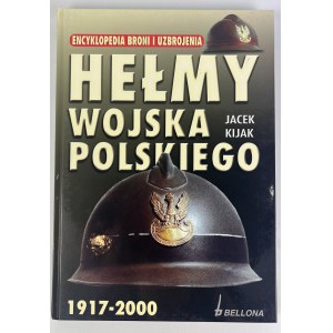 KIJAK Jacek - HEŁMY WOJSKA POLSKIEGO 1917-2000 - Warszawa 2004