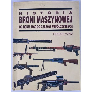 FORD Roger - HISTORIA BRONI MASZYNOWEJ - Warszawa 1999