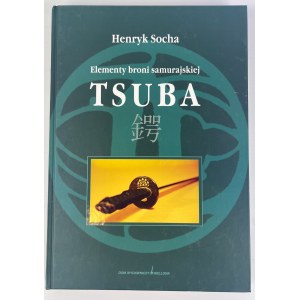 SOCHA Henryk - ELEMENTY BRONI SAMURAJSKIEJ TSUBA - Warszawa 2003