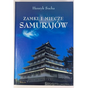 SOCHA Henryk - ZAMKI I MIECZE SAMURAJÓW - Warszawa 2004