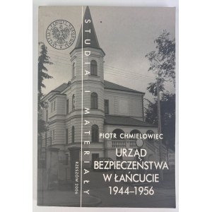 CHMIELOWIEC Piotr - URZĄD BEZPIECZEŃSTWA W ŁAŃCUCIE 1944-1956 - Rzeszów 2006