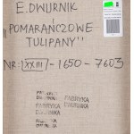 Edward Dwurnik (1943 Radzymin - 2018 Warszawa), Pomarańczowe Tulipany, 2018