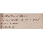 Dorota Zuber (ur. 1979, Gliwice), Palace Under The Three Suns , 2021-2022