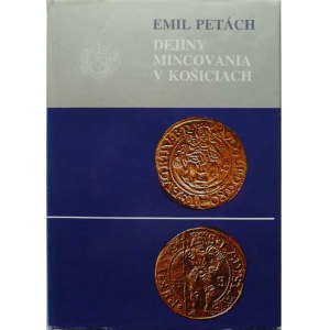 Knihy :, Petách Emil : Dejiny mincovania v Košiciach, Košice
