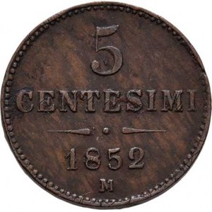 Konvenční měna, údobí let 1848 - 1857, 5 Centesimi 1852 M - menší typ, 5.203g, dr.hr.,
