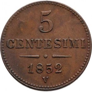 Konvenční měna, údobí let 1848 - 1857, 5 Centesimi 1852 V - menší typ, 5.795g, pěkná patina,