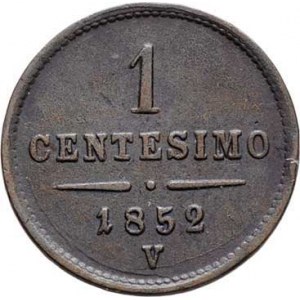 Konvenční měna, údobí let 1848 - 1857, Centesimo 1852 V - menší typ, 1.178g, nep.hr.,