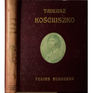 Koneczny, Tadeusz Kościuszko, Na setną rocznicę zgonu Naczelnika, Poznań 1922