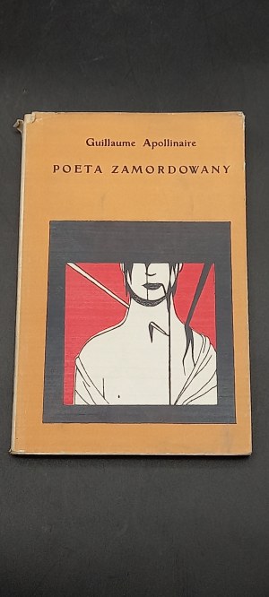 Guillaume Apollinaire Poeta zamordowany Okładka i ilustracje Kazimierz Mikulski Wyd. I