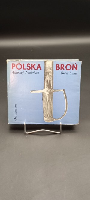 Andrzej Nadolski Polska broń Broń biała Oprac. typograficzne i obwoluta Lucjan Piąty