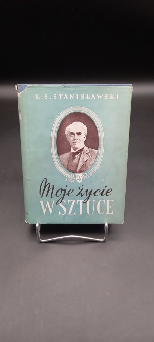 K.S. Stanisławski Moje życie w sztuce Wyd. II