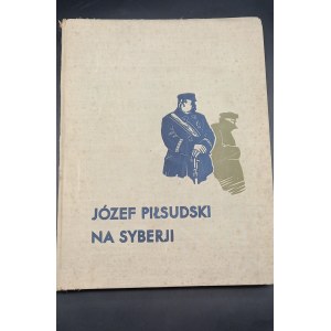 Mieczysław B. Lepecki Józef Piłsudski na Syberji Ilustracje St. O. Chrostowski, Zdzisław Czermański