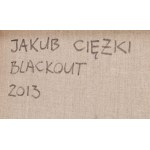 Jakub Ciężki (ur. 1979, Lublin), Blackout #7, 2013