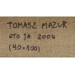 Tomasz Mazur (ur. 1973), Oto ja, 2004