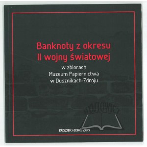 BANKNOTY z okresu II wojny światowej w zbiorach Muzeum Papiernictwa w Dusznikach-Zdroju.