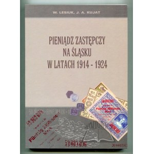 LESIUK Wiesław, Kujat Janusz Adam, Pieniądz zastępczy na Śląsku w latach 1914-1924.