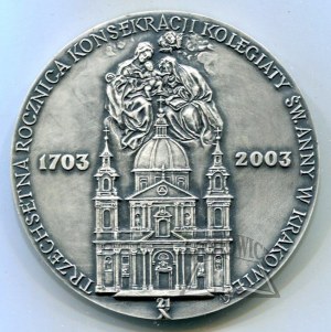 TRZECHSETNA rocznica konsekracji Kolegiaty św. Anny w Krakowie 21 X 1703-2003.