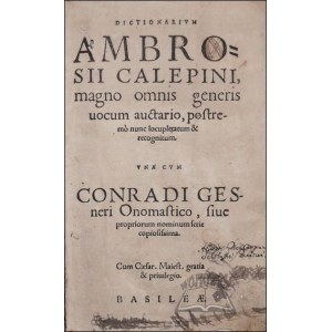 (CALEPINUS Ambrosius), Dictionarium Ambrosii Calepini, magno omnis generis vocum auctario, postremo nunc locupletatum & recognitum. guae latinae.