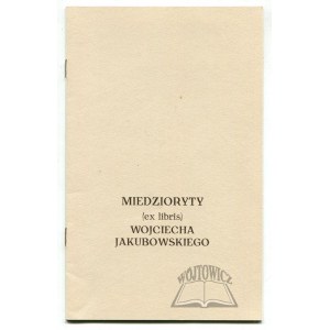 (JAKUBOWSKI). Miedzioryty (ex libris) Wojciecha Jakubowskiego.