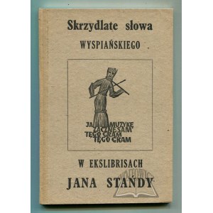 STAŃDA Jan, (Autograf). Skrzydlate słowa Wyspiańskiego w ekslibrisach Jana Stańdy.