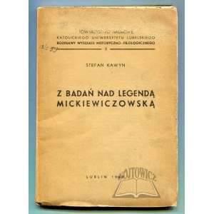 KAWYN Stefan, Z badań nad legendą Mickiewiczowską.