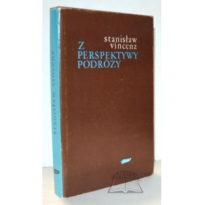 VINCENZ Stanisław, (Wyd. 1). Z perspektywy podróży.