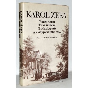 ŻERA Karol, Vorago rerum. Torba śmiechu. Groch z kapustą. A każdy pies z innej wsi...