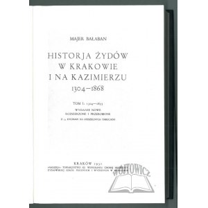 BAŁABAN Majer, Historja Żydów w Krakowie i na Kazimierzu 1304-1868.