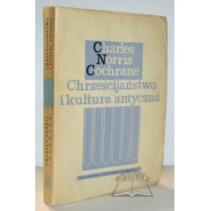 COCHRANE Charles Norris, Chrześcijaństwo i kultura antyczna.