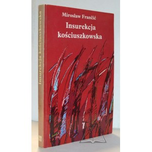 FRANCIĆ Mirosław, Insurekcja kościuszkowska.