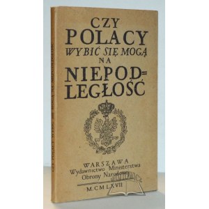 HALICZ Emanuel, Czy Polacy wybić się mogą na niepodległość.