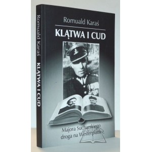 KARAŚ Romuald, (Dedykacja). Klątwa i cud. Majora Sucharskiego droga na Westerplatte.