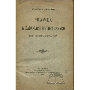SMOLEŃSKI Władysław, Prawda w badaniach historycznych prof. Szymona Askenazego.