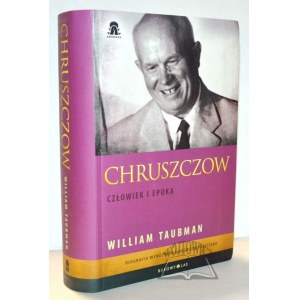 TAUBMAN William, Chruszczow. Człowiek i epoka.